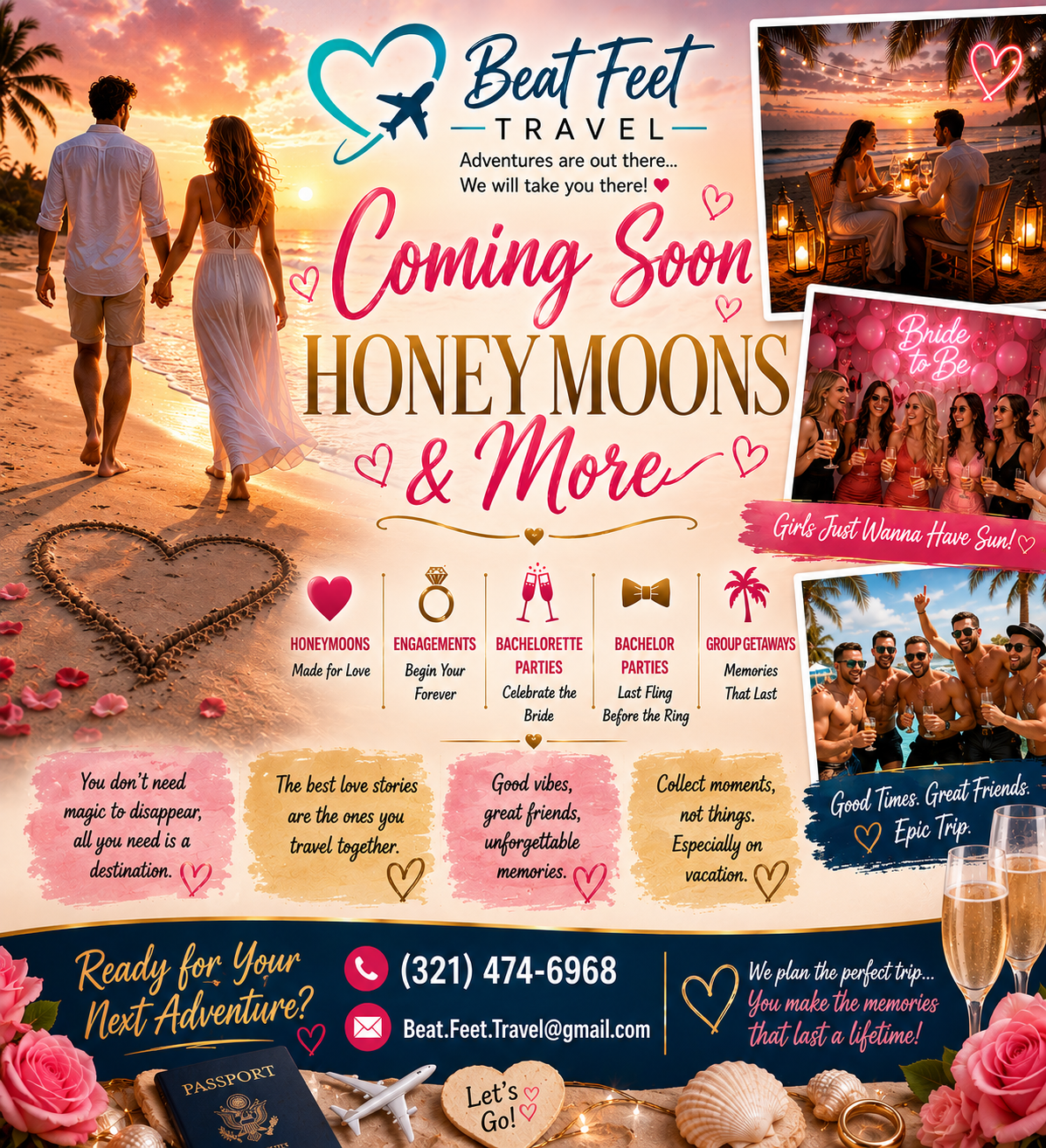 Beat Feet Travel — Coming Soon: Honeymoons & More. Honeymoons, Engagements, Bachelorette Parties, Bachelor Parties, and Group Getaways. Call (321) 474-6968 or email Beat.Feet.Travel@gmail.com.